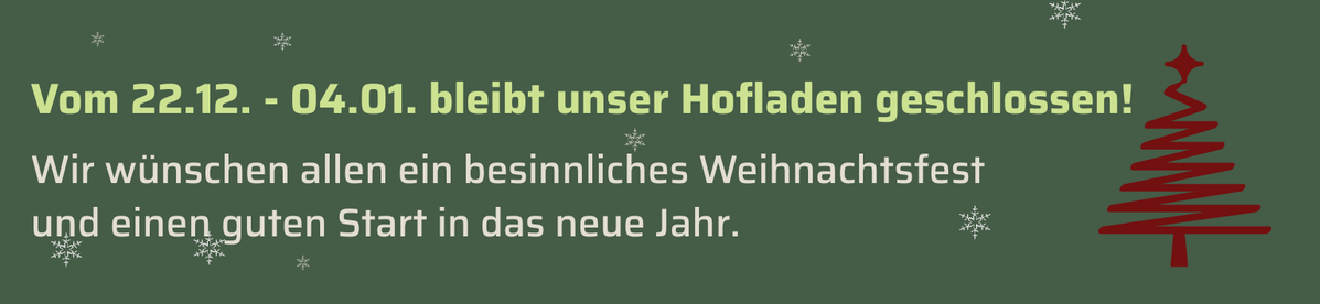 KI generiert: Hinweis über Schließzeiten des Hofladens mit Weihnachtsgrüßen. Text: "Vom 22.12. - 04.01. bleibt unser Hofladen geschlossen! Wir wünschen allen ein besinnliches Weihnachtsfest und einen guten Start in das neue Jahr."