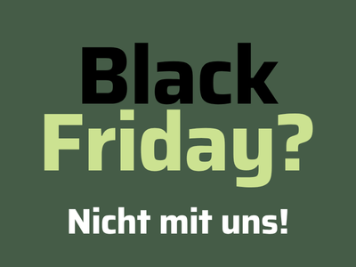 KI generiert: Text auf grünem Hintergrund: "Black Friday? Nicht mit uns!"
